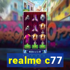 realme c77
